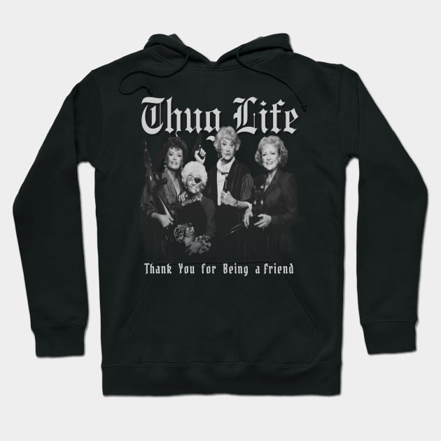 Golden Girls Thug Life Aesthetic Tribute 〶 Hoodie by Terahertz'Cloth